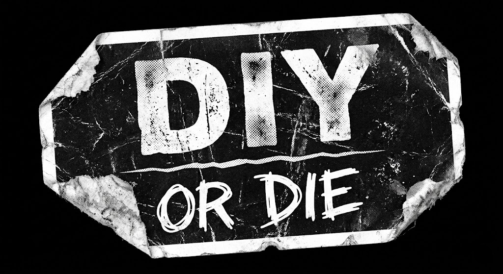 DIY OR DIE